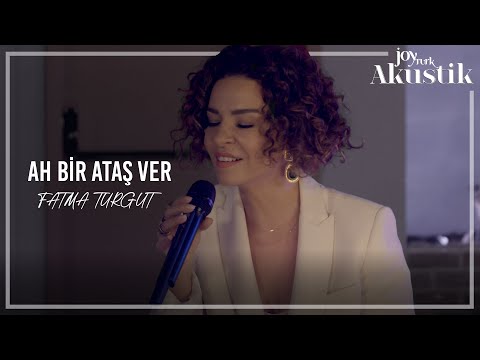Fatma Turgut - Ah Bir Ataş Ver | JoyTurk Akustik 2022