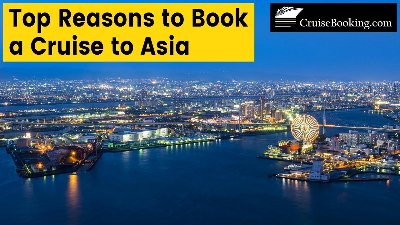 Top Reasons to Book a Cruise to Asia | CruiseBooking.com