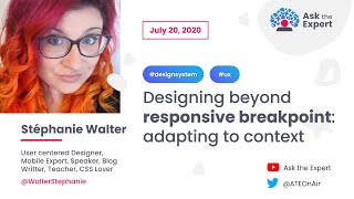 Ask the Expert #6 : Designing beyond responsive breakpoint: adapting to context