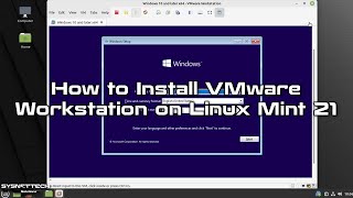 how to install vmware workstation 16.2 on linux mint 21 | sysnettech solutions