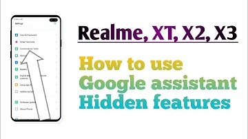 Realme, XT, X2, X3, How to use Google assistant Hidden features tips and tricks