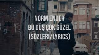 Norm Ender - Bu Düş Çok Güzel Sözleri (Lyrics)