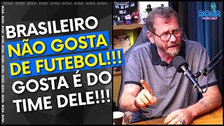 BRASILEIRO NÃO GOSTA DE FUTEBOL!!! | BOB FARIA - Cortes do Bora Podcast