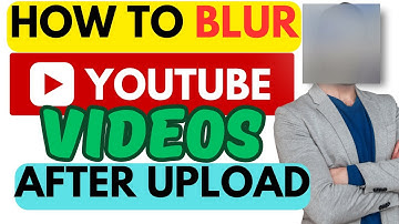 HOW TO BLUR YOUTUBE VIDEOS AFTER UPLOAD WITHOUT DELETING VIDEO - FULL 2024 GUIDE QUICK AND SIMPLE