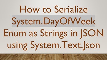How to Serialize System.DayOfWeek Enum as Strings in JSON using System.Text.Json