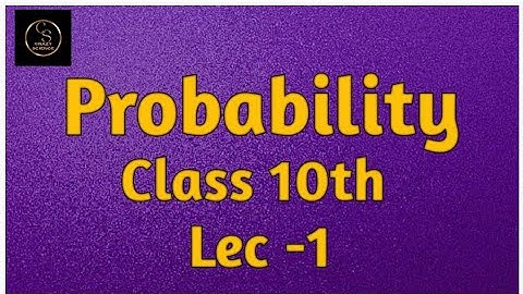 Probability | Probability class 10/9 | Class 10th Maths Chapter 15 |Full Chapter/Concept/Explanation