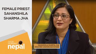 Female Priest Sahanshila Sharma Jha | Good Morning Nepal - 30 January 2021