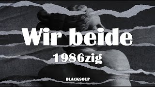 1986zig - Wir beide Lyrics