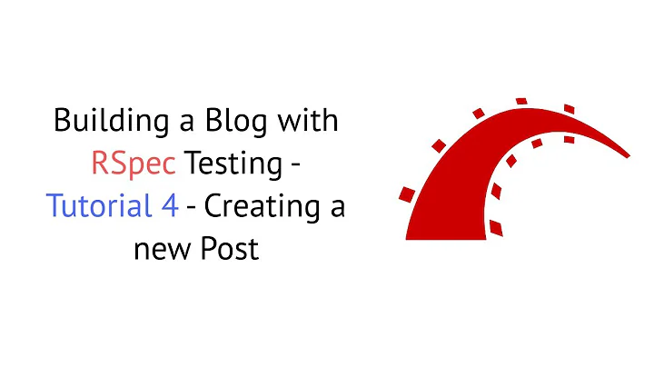 Ruby on Rails | Building a Blog with RSpec Testing - Tutorial 4 - Creating a new Post