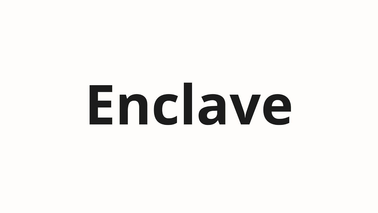 How to pronounce Enclave - YouTube