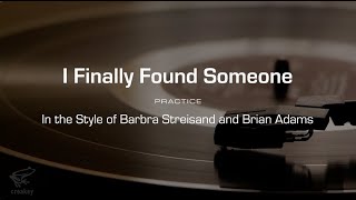 Practice Track: I Finally Found Someone (Barbra Streisand and Brian Adams)