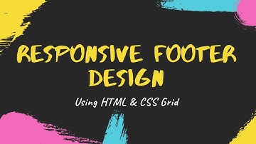 Responsive Footer Design Using HTML & CSS Grid