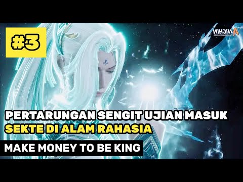 Pertarungan Sengit Di Alam Rahasia - Alur Cerita Donghua Baru Make Money To Be King Part 3