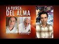 La Fuerza del Alma