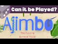 Ajimbo - Can it be Played?