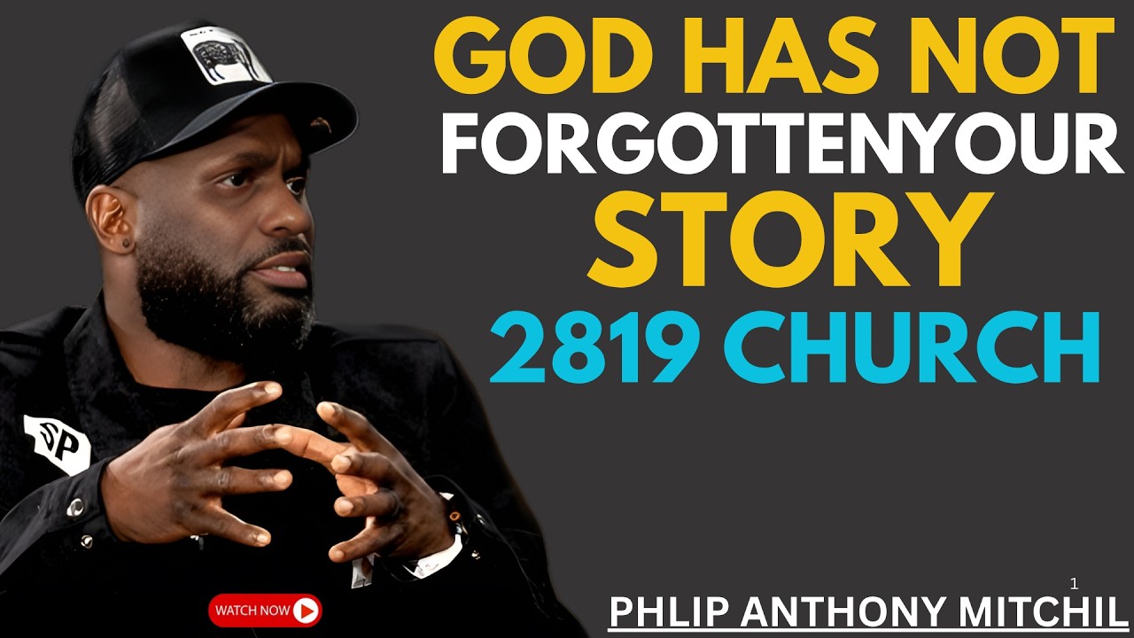 🌿 GOD HAS NOT FORGOTTEN YOUR STORY | 2819 CHURCH – PASTOR PHILIP ...