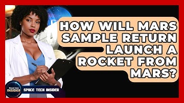 How Will Mars Sample Return Launch A Rocket From Mars? - Space Tech Insider
