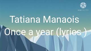 Tatiana Manaois -- Once a year (lyrics)