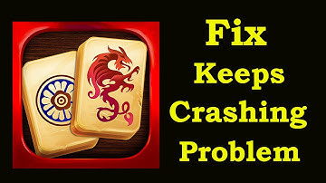 Fix Mahjong Solitaire Titan Keeps Crashing | Fix Mahjong Solitaire Titan Keeps Freezing | PSA 24