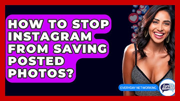 How To Stop Instagram From Saving Posted Photos? - Everyday-Networking