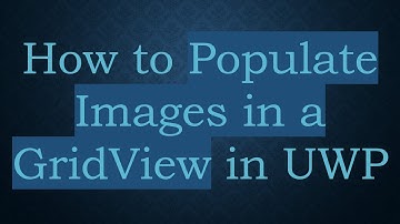 How to Populate Images in a GridView in UWP