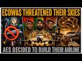 ECOWAS THREATENED THEIR SKIES — AES DECIDED TO BUILD THEIR OWN AIRLINE