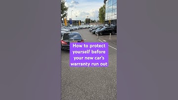 How to protect yourself before your new car’s warranty run out