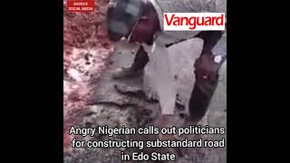 Angry Nigerian calls out politicians for constructing substandard road in Edo State