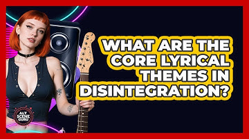 What Are The Core Lyrical Themes In Disintegration? - Alt Scene Guru