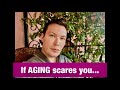 If AGING scares you ... / If getting OLD scares you