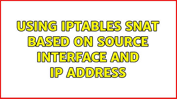 Using iptables SNAT based on source interface and ip address (2 Solutions!!)