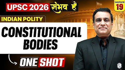 Constitutional Bodies | Complete Indian Polity 🔥 | UPSC 2026