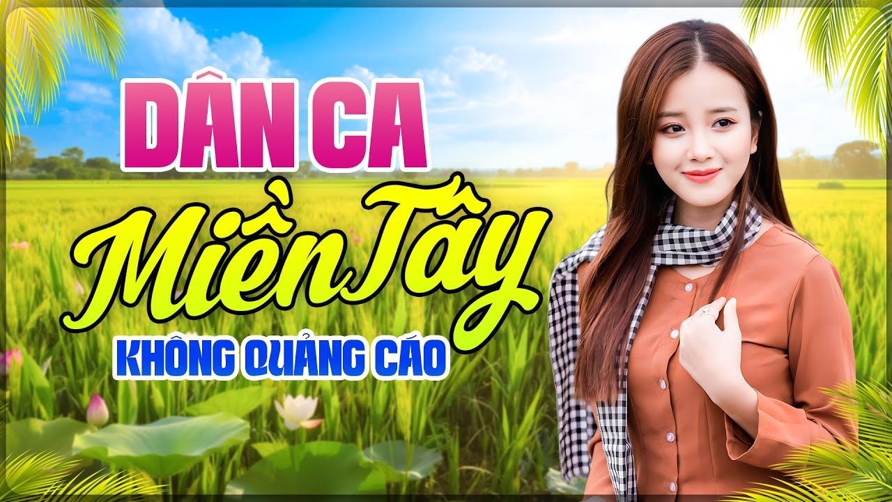 100 Bài Dân Ca Miền Tây HAY NHẤT Không Quảng Cáo - Liên Khúc Nhạc Miền Tây Mới Nhất 2025