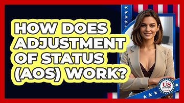 How Does Adjustment Of Status (AOS) Work? - US Citizenship Immigration Guide
