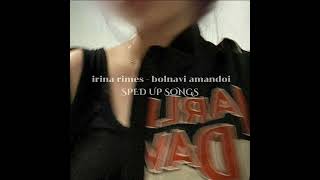 Bolnavi Amândoi Sped Up - Irina Rimes