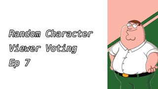 Random Character Viewer Voting Episode 7