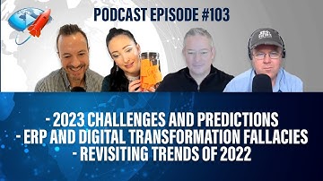 Podcast Ep103:2023 Challenges & Predictions,ERP & Transformation Fallacies,Revisiting Trends of 2022