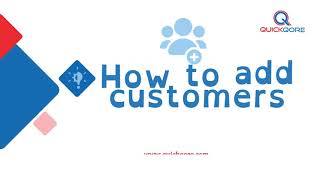 How to Add Customers in QuickQore | Guide for Easy Customer Management