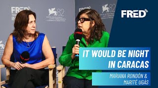 Interview: Mariana Rondón & Marité Ugás - IT WOULD BE NIGHT IN CARACAS | #venezia82