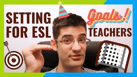 Setting Goals for ESL Teachers