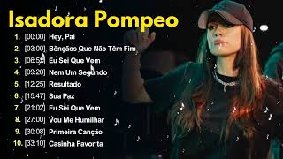 Isadora Pompeo - AS MELHORES (músicas mais tocadas) [[ATUALIZADA]] [[NOVA LISTA]]