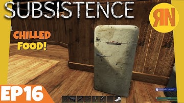 Working Hard For A Fridge! Subsistence Gameplay [EP16]