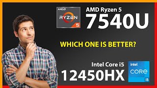 AMD Ryzen 5 7540U vs INTEL Core i5 12450HX Technical Comparison