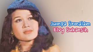 Jumpa Semalam _ Elvy Sukaesih