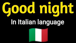 How To Pronounce "Good Night" In Italian language 🇮🇹 .