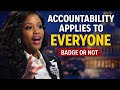Accountability Applies to Everyone—Badge or Not
