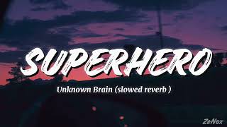 Unknown Brain - Superhero (slowed reverb) Feat. Chris Linton