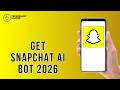 How To Get Snapchat AI Bot 2026
