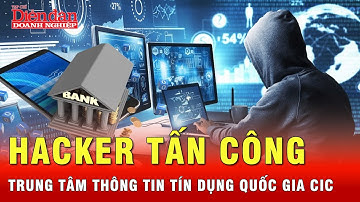 Trung tâm Thông tin tín dụng quốc gia CIC bị hacker tấn công | Tin tức 24h