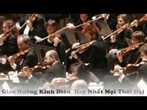 Video NHẠC GIAO HƯỞNG KINH ĐIỂN BẤT HỦ Best Symphonies Ever - youtube